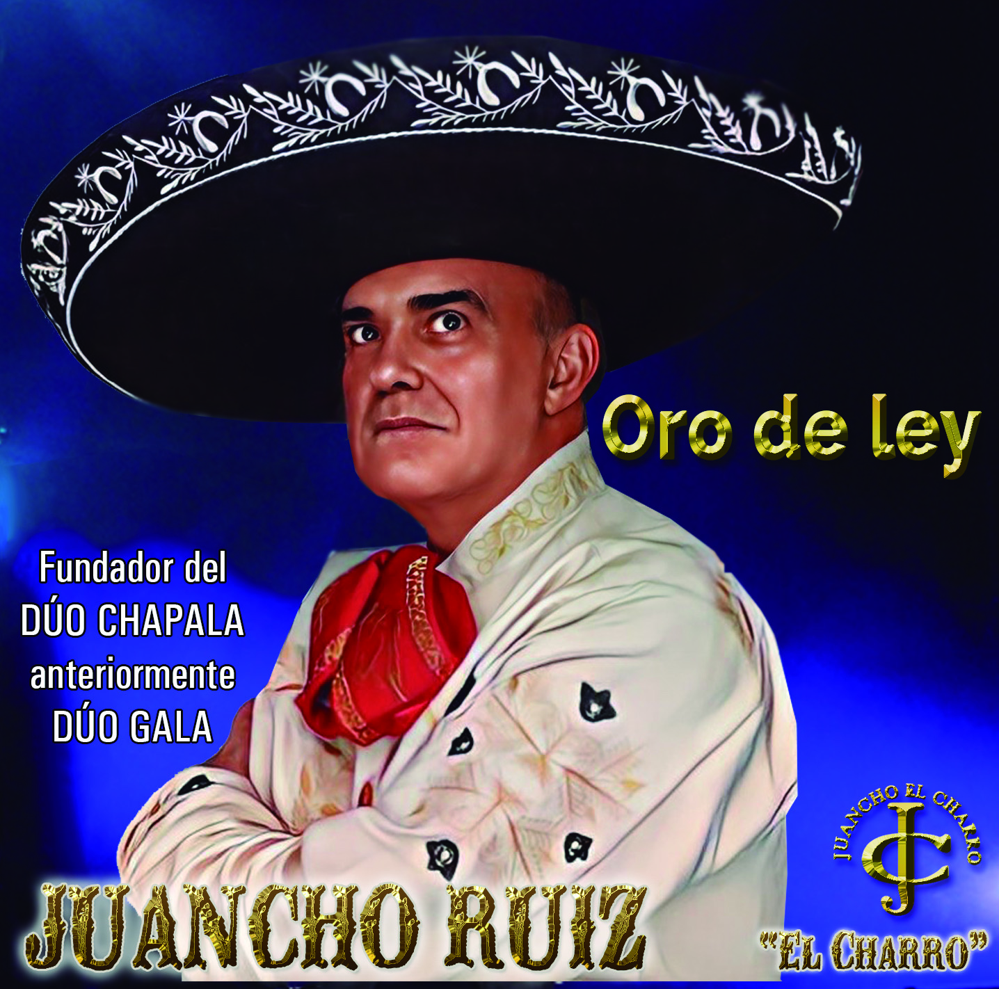 Oro de Ley · Juancho Ruiz «El Charro»